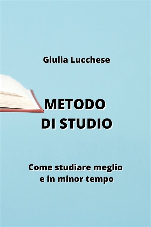 Metodo Di Studio: Come studiare meglio e in minor tempo (Paperback)