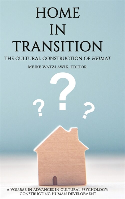 Home in Transition: The Cultural Construction of Heimat (Hardcover)