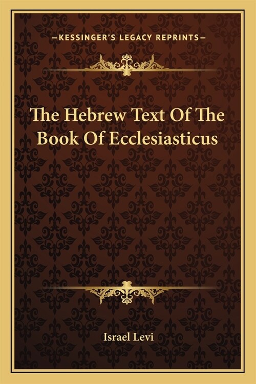 The Hebrew Text Of The Book Of Ecclesiasticus (Paperback)