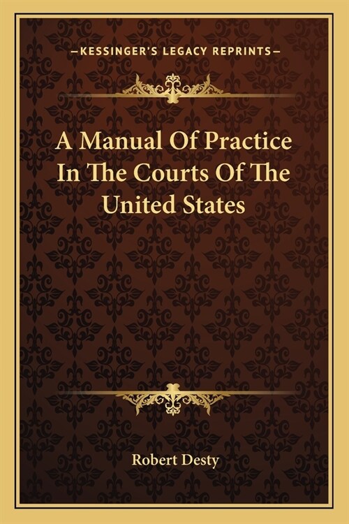 A Manual Of Practice In The Courts Of The United States (Paperback)