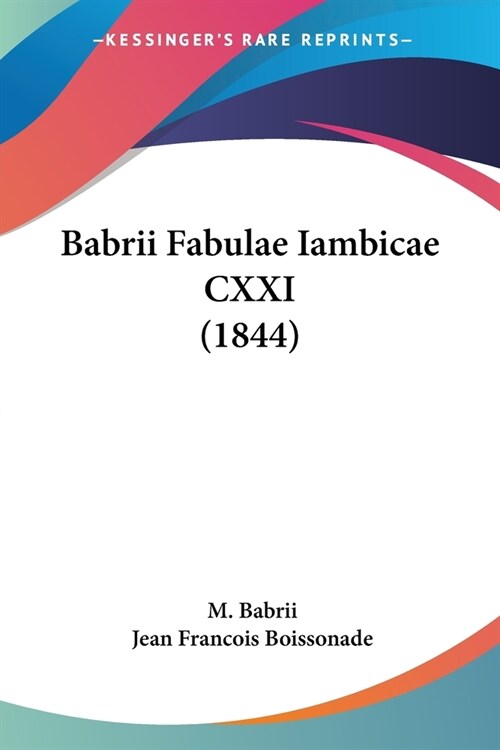 Babrii Fabulae Iambicae CXXI (1844) (Paperback)