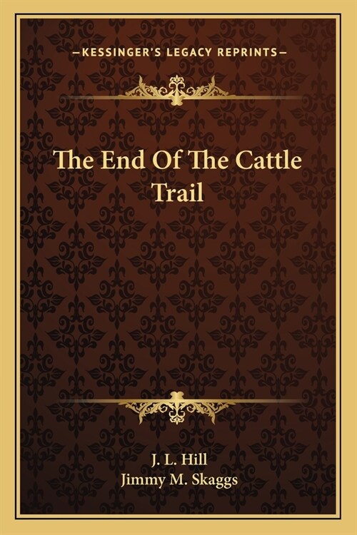 The End Of The Cattle Trail (Paperback)