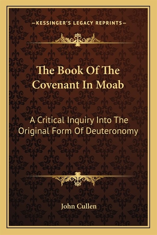 The Book Of The Covenant In Moab: A Critical Inquiry Into The Original Form Of Deuteronomy (Paperback)