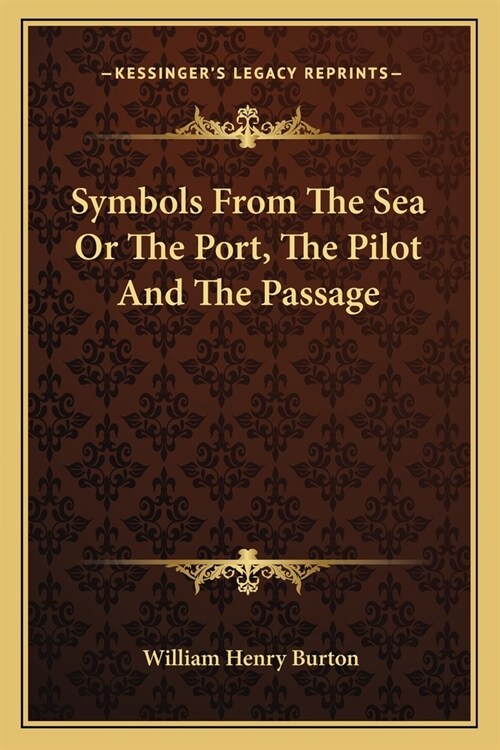 Symbols From The Sea Or The Port, The Pilot And The Passage (Paperback)