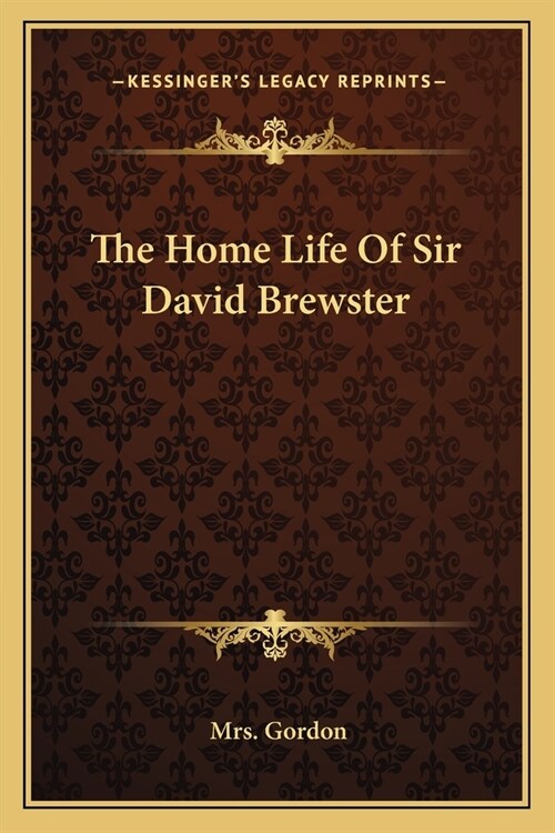The Home Life Of Sir David Brewster (Paperback)