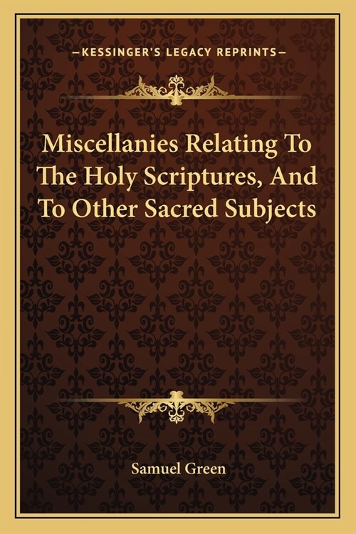 Miscellanies Relating To The Holy Scriptures, And To Other Sacred Subjects (Paperback)