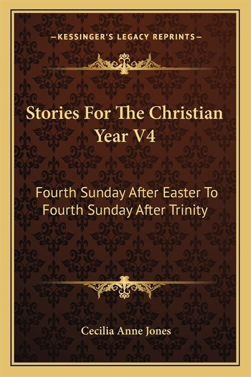 Stories For The Christian Year V4: Fourth Sunday After Easter To Fourth Sunday After Trinity (Paperback)