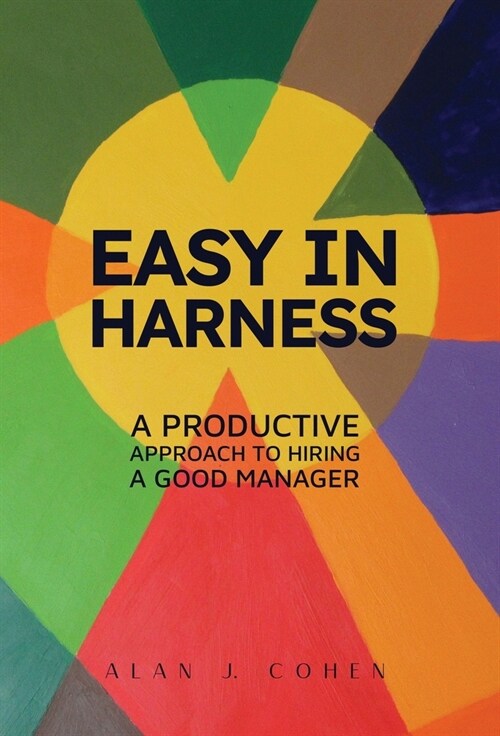 Easy in Harness: A Productive Approach to Hiring a Good Manager (Hardcover)