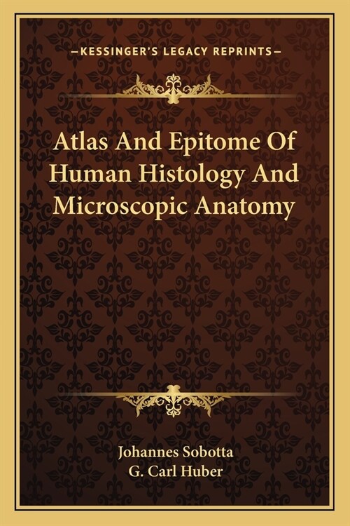 Atlas And Epitome Of Human Histology And Microscopic Anatomy (Paperback)