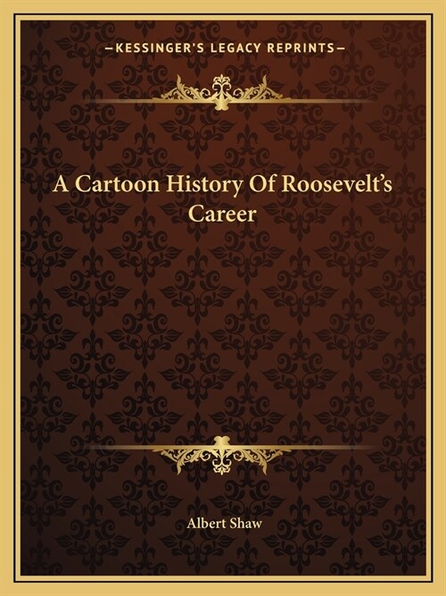A Cartoon History Of Roosevelts Career (Paperback)