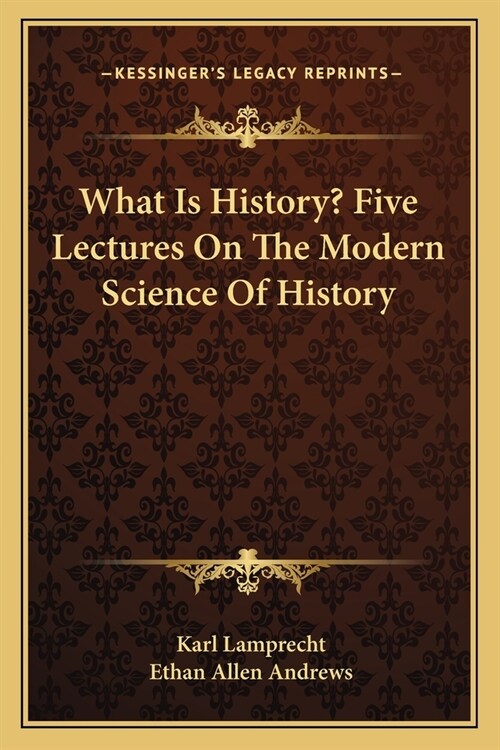 What Is History? Five Lectures On The Modern Science Of History (Paperback)