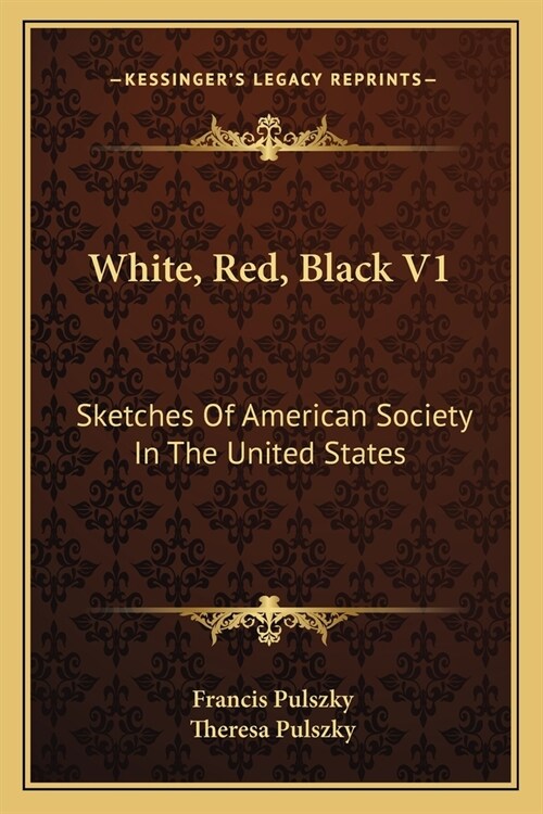 White, Red, Black V1: Sketches Of American Society In The United States (Paperback)