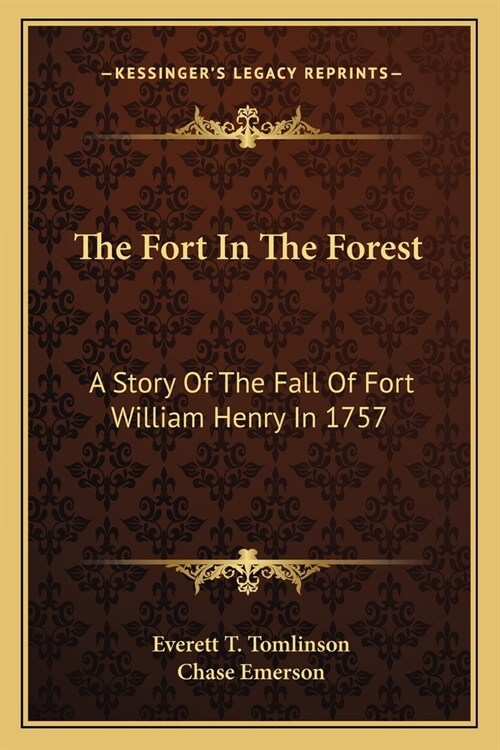 The Fort In The Forest: A Story Of The Fall Of Fort William Henry In 1757 (Paperback)