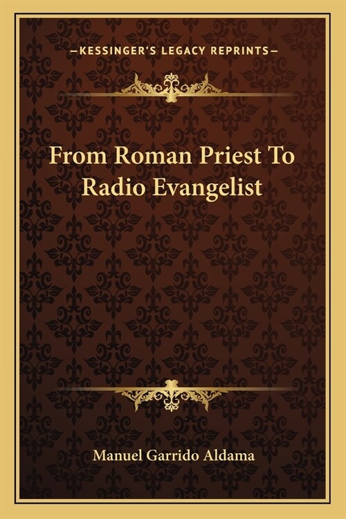 From Roman Priest To Radio Evangelist (Paperback)