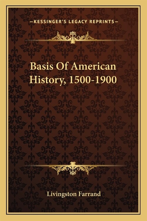 Basis Of American History, 1500-1900 (Paperback)