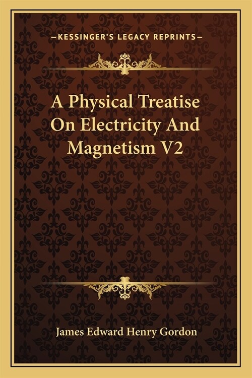 A Physical Treatise On Electricity And Magnetism V2 (Paperback)