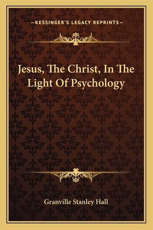 Jesus, The Christ, In The Light Of Psychology (Paperback)