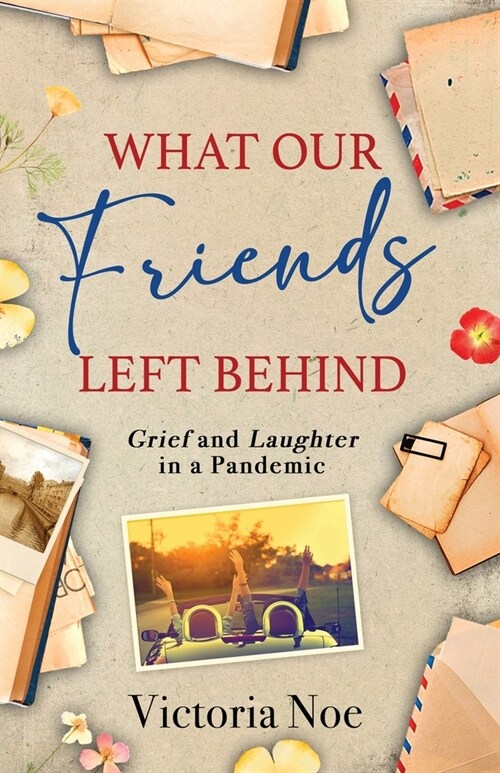 What Our Friends Left Behind: Grief and Laughter in a Pandemic (Paperback)