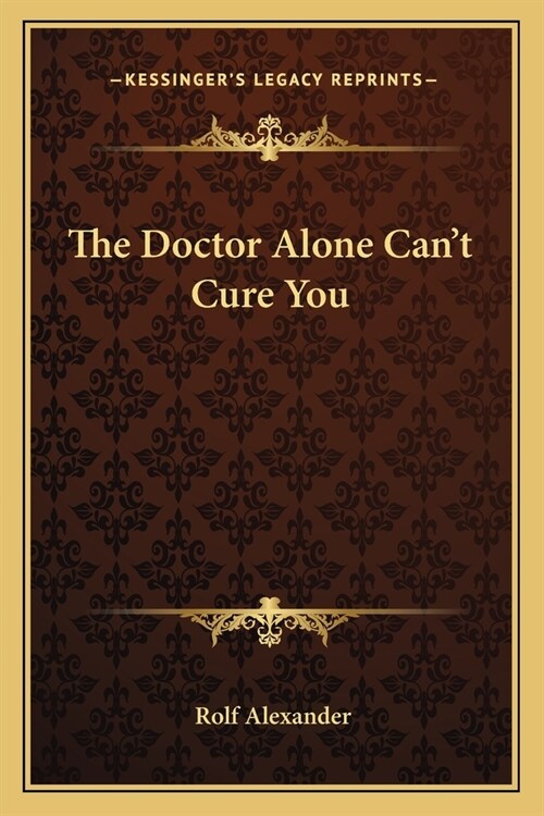 The Doctor Alone Cant Cure You (Paperback)