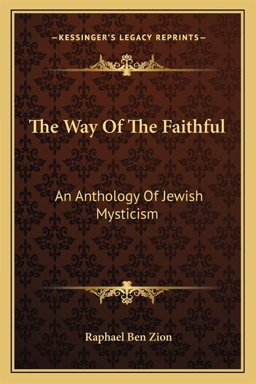 The Way Of The Faithful: An Anthology Of Jewish Mysticism (Paperback)