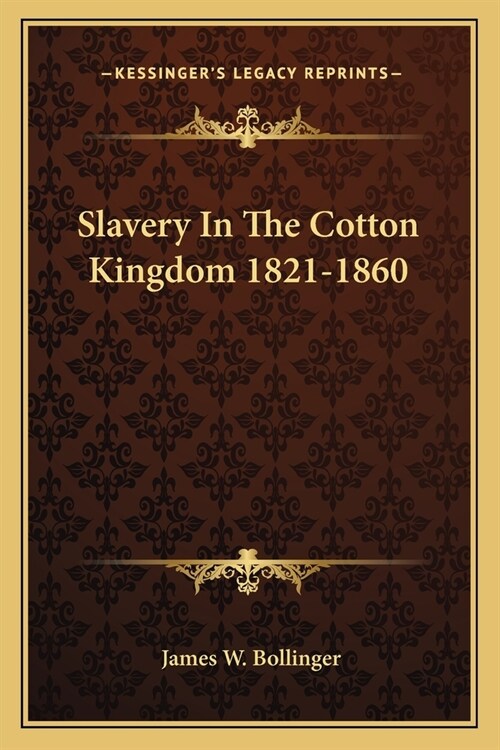 Slavery In The Cotton Kingdom 1821-1860 (Paperback)