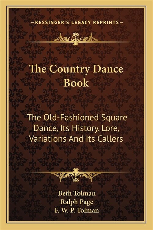 The Country Dance Book: The Old-Fashioned Square Dance, Its History, Lore, Variations And Its Callers (Paperback)