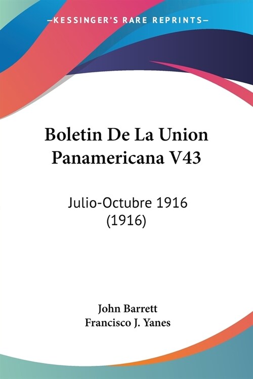 Boletin De La Union Panamericana V43: Julio-Octubre 1916 (1916) (Paperback)