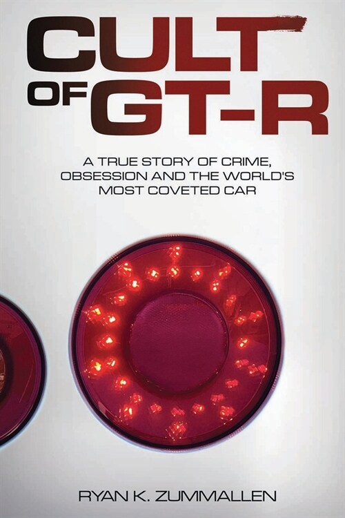 Cult of GT-R: A True Story of Crime, Obsession and the Worlds Most Coveted Car (Paperback)