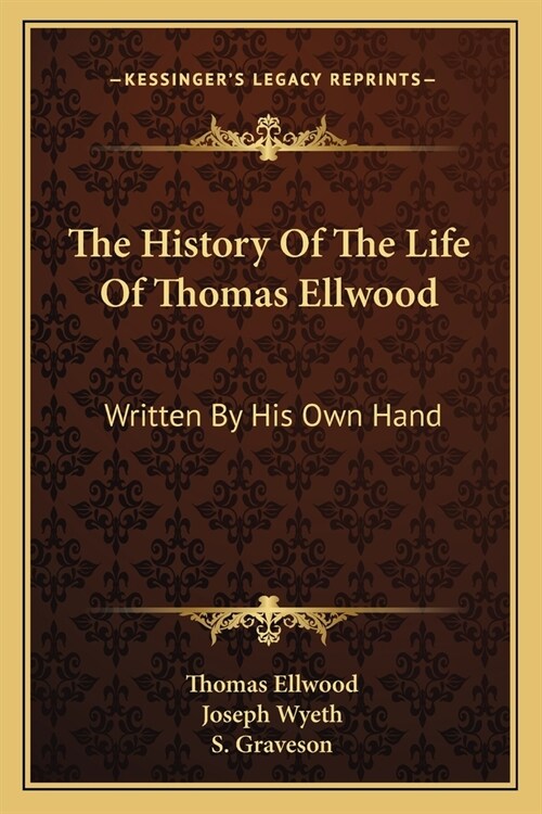 The History Of The Life Of Thomas Ellwood: Written By His Own Hand (Paperback)