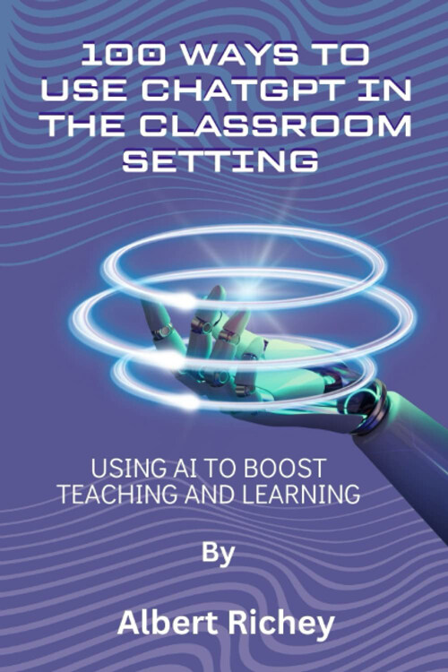 100 Ways to Use ChatGPT in the Classroom Setting: Using AI to Boost Teaching and Learning (Paperback, Large Print)