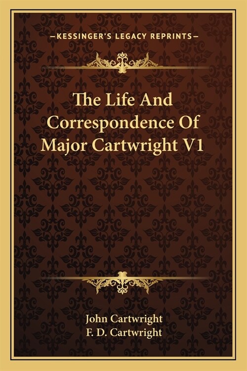 The Life And Correspondence Of Major Cartwright V1 (Paperback)