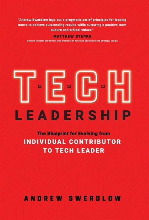 Tech Leadership: The Blueprint for Evolving from Individual Contributor to Tech Leader (Hardcover)
