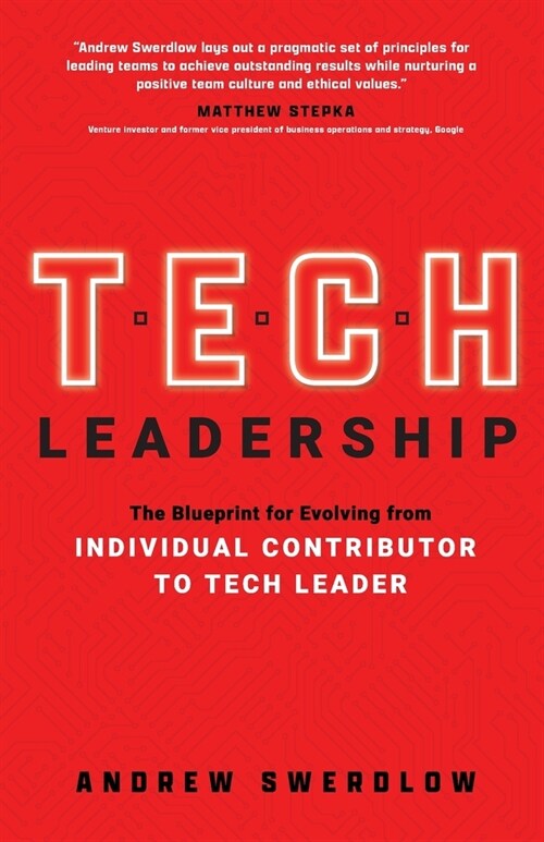 Tech Leadership: The Blueprint for Evolving from Individual Contributor to Tech Leader (Paperback)