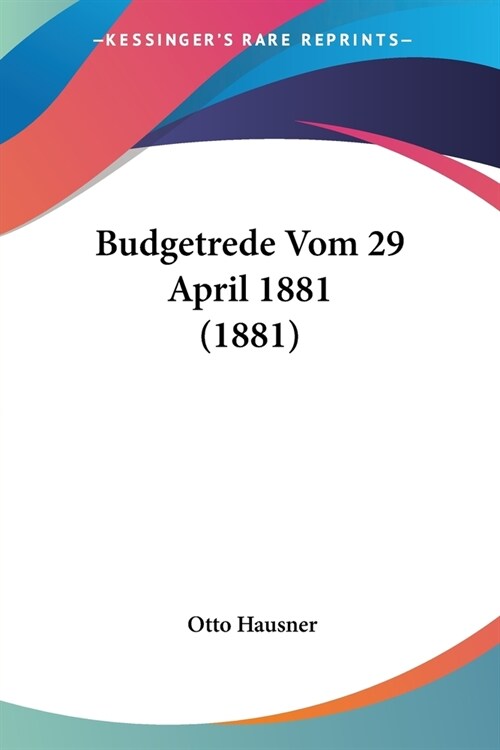 Budgetrede Vom 29 April 1881 (1881) (Paperback)