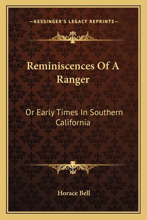 Reminiscences Of A Ranger: Or Early Times In Southern California (Paperback)