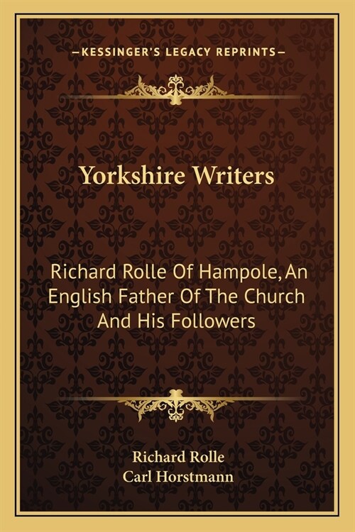 Yorkshire Writers: Richard Rolle Of Hampole, An English Father Of The Church And His Followers (Paperback)