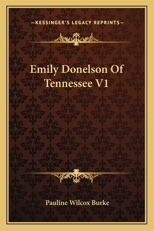 Emily Donelson Of Tennessee V1 (Paperback)