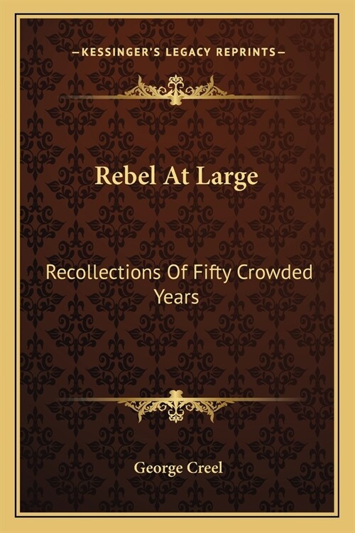 Rebel At Large: Recollections Of Fifty Crowded Years (Paperback)