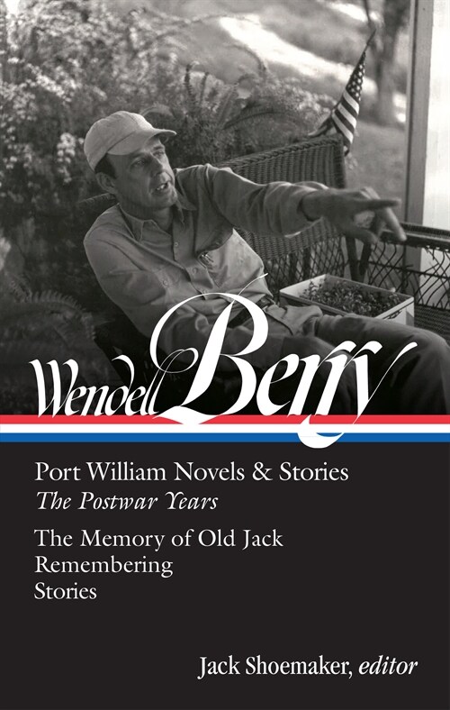 Wendell Berry: Port William Novels & Stories: The Postwar Years (LOA #381) (Hardcover)