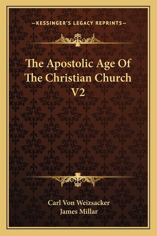 The Apostolic Age Of The Christian Church V2 (Paperback)