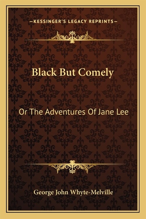 Black But Comely: Or The Adventures Of Jane Lee (Paperback)