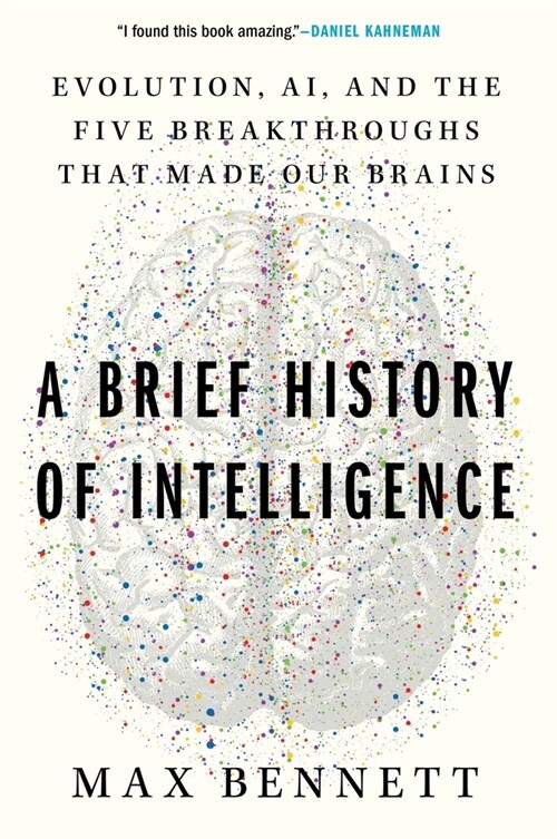 A Brief History of Intelligence: Evolution, Ai, and the Five Breakthroughs That Made Our Brains (Paperback)