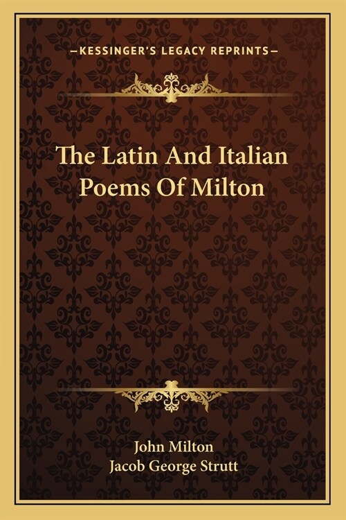 The Latin And Italian Poems Of Milton (Paperback)