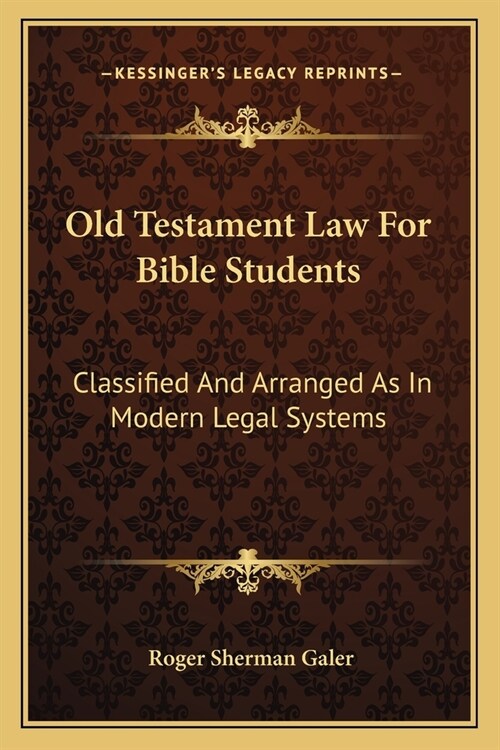 Old Testament Law For Bible Students: Classified And Arranged As In Modern Legal Systems (Paperback)