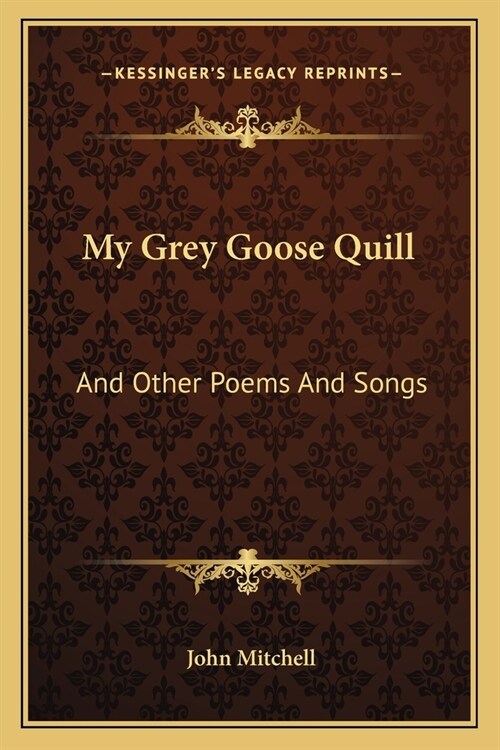 My Grey Goose Quill: And Other Poems And Songs (Paperback)