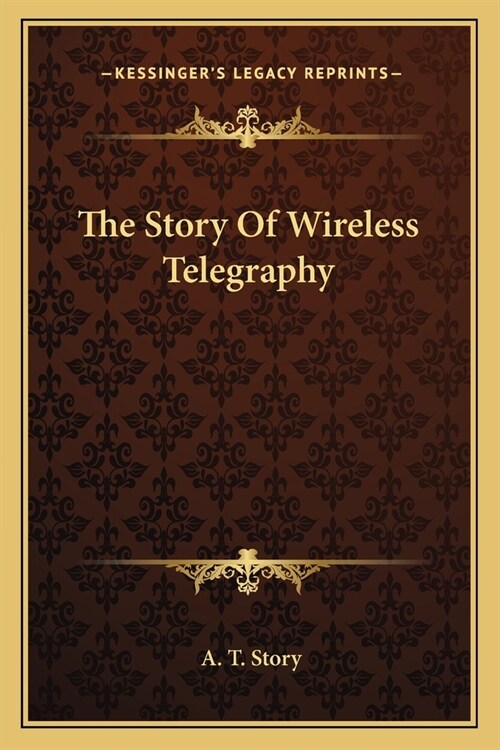 The Story Of Wireless Telegraphy (Paperback)