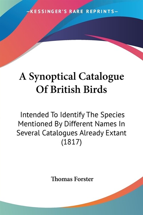 A Synoptical Catalogue Of British Birds: Intended To Identify The Species Mentioned By Different Names In Several Catalogues Already Extant (1817) (Paperback)