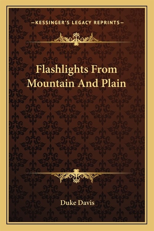 Flashlights From Mountain And Plain (Paperback)