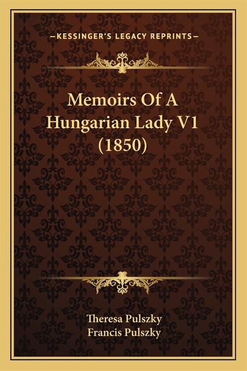 Memoirs Of A Hungarian Lady V1 (1850) (Paperback)