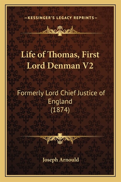 Life of Thomas, First Lord Denman V2: Formerly Lord Chief Justice of England (1874) (Paperback)